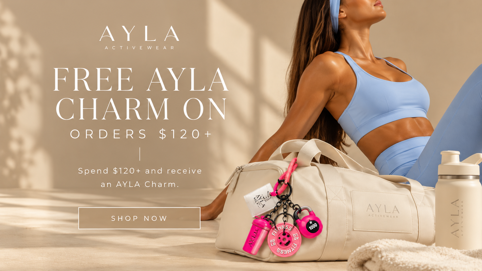 FREE AYLA CHARM ON ORDERS $120+. Spend $120+ and receive an AYLA Charm. SHOP NOW.